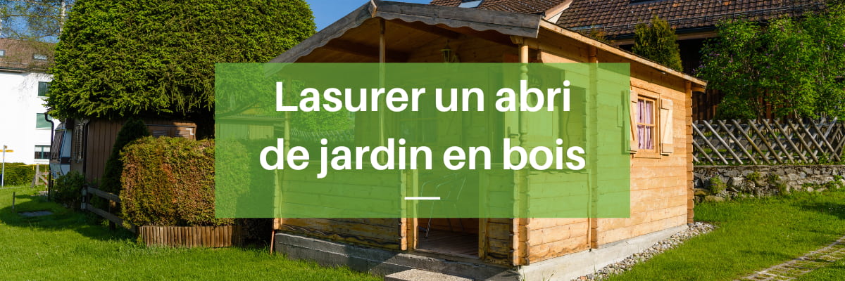 lasurer un abri de jardin en bois