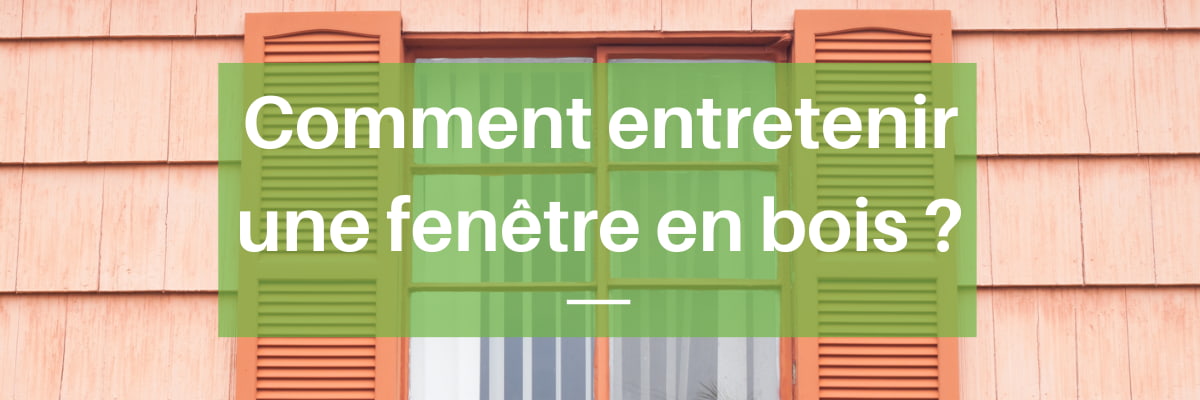 entretien d'une fenêtre en bois