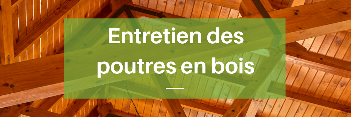 entretien poutre en bois