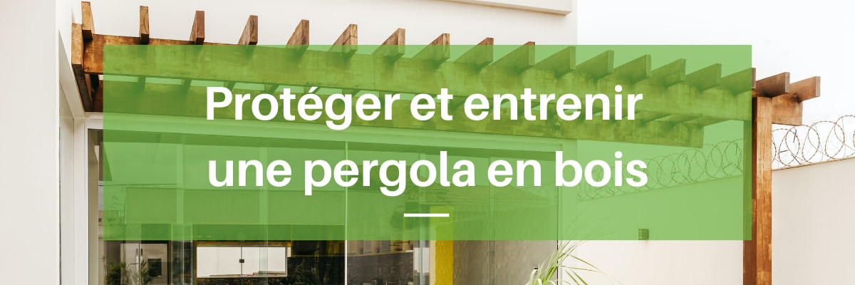 protéger une pergola en bois