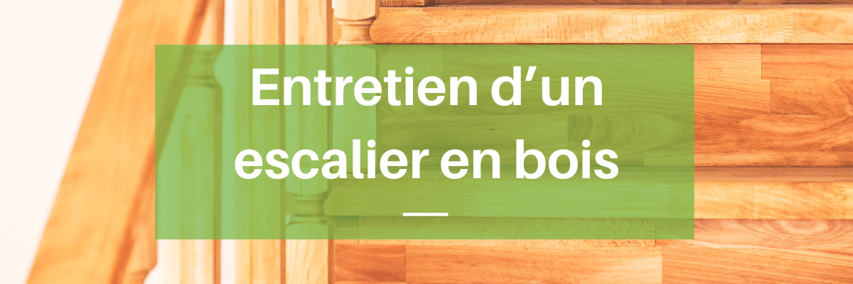 Entretien d'un escalier en bois