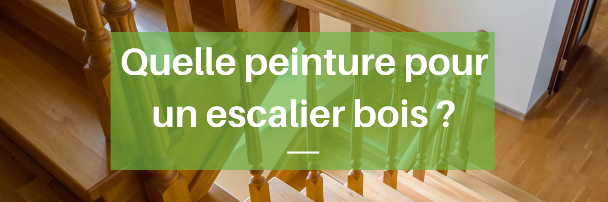 choisir peinture pour escalier en bois