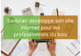 Barbirati développe son site internet pour les professionnels du bois