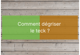 Dégriser teck