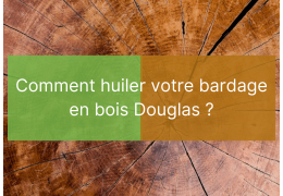 Huiler un bardage Douglas
