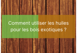 Huile bois exotique