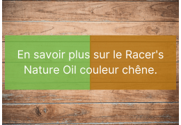 Racer's nature oil couleur 102 chêne naturel