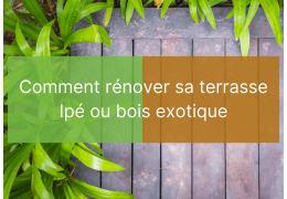 Renover terrasse Ipé | Bois exotique
