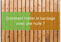 Traiter Bardage | Huile de traitement bois