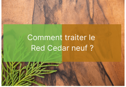 Traiter le Red Cedar neuf